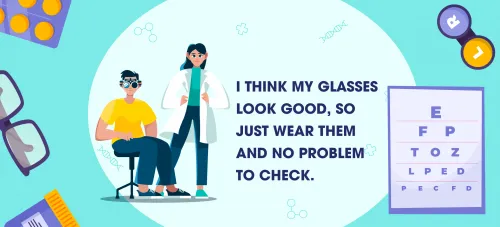 SHOULD I HAVE A REGULAR EYE EXAMINATION WHEN THE GLASS IS STILL GOOD?
